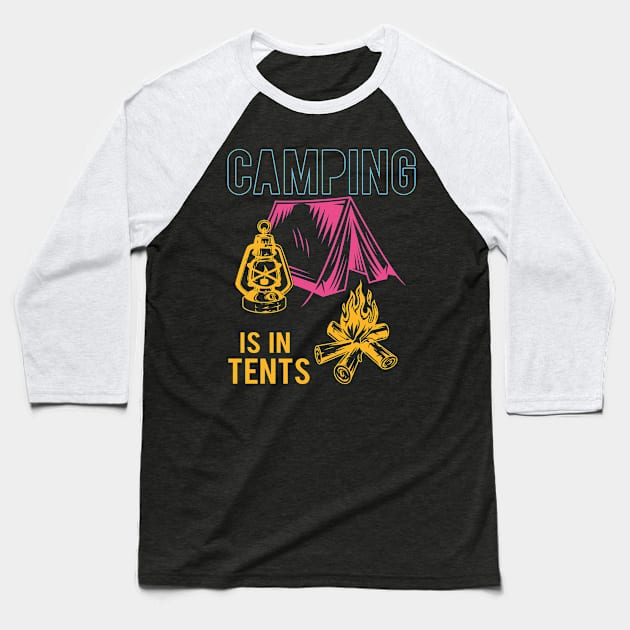 Camping Is In Tents Baseball T-Shirt by Creative Brain